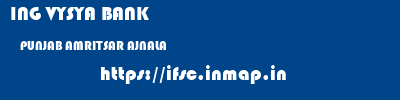 ING VYSYA BANK  PUNJAB AMRITSAR AJNALA   ifsc code